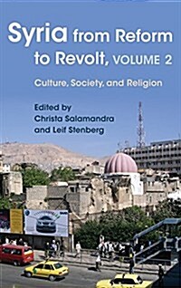 Syria from Reform to Revolt: Volume 2: Culture, Society, and Religion (Paperback)