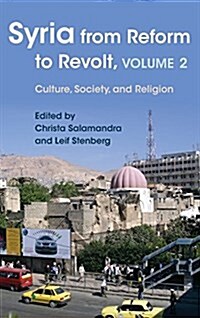 Syria from Reform to Revolt: Volume 2: Culture, Society, and Religion (Hardcover)