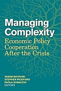 Managing Complexity: Economic Policy Cooperation After the Crisis (Paperback)