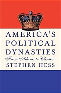 Americas Political Dynasties: From Adams to Clinton (Hardcover)
