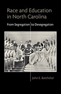 Race and Education in North Carolina: From Segregation to Desegregation (Hardcover)