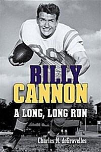 Billy Cannon: A Long, Long Run (Hardcover)