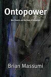 Ontopower: War, Powers, and the State of Perception (Paperback)