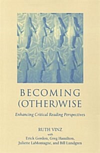 Becoming Otherwise: Enhancing Critical Reading Perspectives (Paperback)