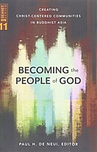 Becoming the People of God: Creating Christ-Centered Communities in Buddhist Asia (Paperback)