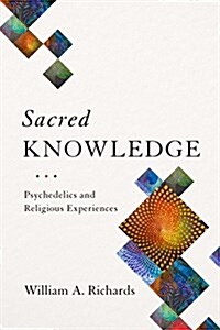 Sacred Knowledge: Psychedelics and Religious Experiences (Hardcover)