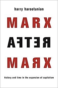 Marx After Marx: History and Time in the Expansion of Capitalism (Hardcover)