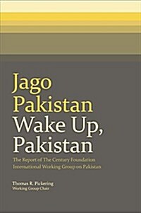 Jago Pakistan / Wake Up, Pakistan: The Report of the Century Foundation International Working Group on Pakistan (Paperback)