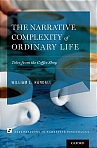 The Narrative Complexity of Ordinary Life: Tales from the Coffee Shop (Hardcover)