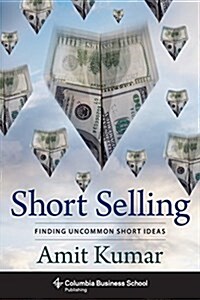 Short Selling: Finding Uncommon Short Ideas (Hardcover)