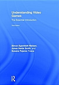 Understanding Video Games : The Essential Introduction (Hardcover, 3 New edition)