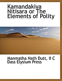 Kamandakiya Nitisara or the Elements of Polity (Paperback)