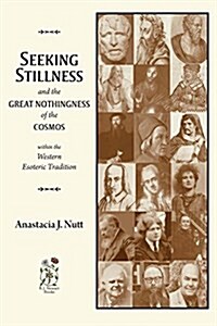 Seeking Stillness and the Great Nothingness of the Cosmos (Paperback)