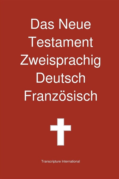Das Neue Testament Zweisprachig, Deutsch - Franzosisch (Paperback)
