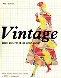 Vintage Dress Patterns of the 20th Century: From Flapper Dresses, Mini Skirts to 1980s Eveningwear (Paperback)