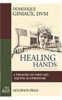 Healing Hands: A Treatise on First-Aid Equine Acupressure (Paperback)