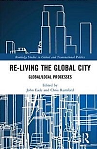 Re-Living the Global City : Global/Local Processes (Hardcover)