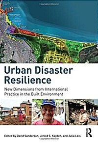 Urban Disaster Resilience : New Dimensions from International Practice in the Built Environment (Hardcover)