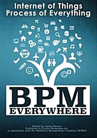 Bpm Everywhere: Internet of Things, Process of Everything (Paperback)