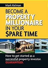 Become a Property Millionaire in Your Spare Time (Paperback)