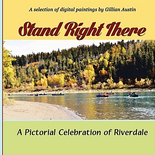 Stand Right There: A Pictorial Celebration of Riverdale (Paperback)