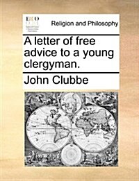 A Letter of Free Advice to a Young Clergyman. (Paperback)