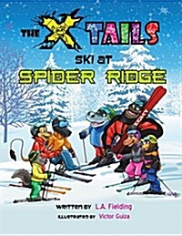 The X-Tails Ski at Spider Ridge (Paperback)