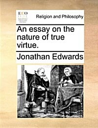 An Essay on the Nature of True Virtue. (Paperback)