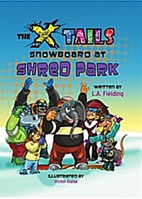 The X-Tails Snowboard at Shred Park (Paperback)