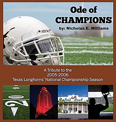 Ode of Champions: A Tribute to the 2005-2006 Texas Longhorns National Championship Season (Hardcover)