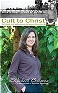 Cult to Christ: The Church with No Name and the Legacy of the Living Witness Doctrine (Paperback)