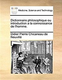 Dictionnaire Philosophique Ou Introduction a la Connoissance de LHomme. (Paperback)
