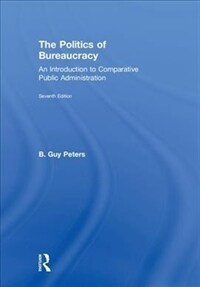 The politics of bureaucracy : an introduction to comparative public administration / 7th ed