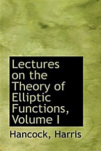 Lectures on the Theory of Elliptic Functions, Volume I (Paperback)