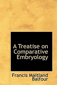 A Treatise on Comparative Embryology (Paperback)