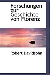 Forschungen Zur Geschichte Von Florenz (Paperback)