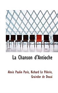 La Chanson DAntioche (Paperback)