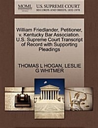 William Friedlander, Petitioner, V. Kentucky Bar Association. U.S. Supreme Court Transcript of Record with Supporting Pleadings (Paperback)