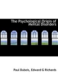 The Psychological Origin of Mental Disorders (Paperback)