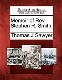 Memoir of REV. Stephen R. Smith. (Paperback)