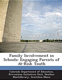 Family Involvement in Schools: Engaging Parents of At-Risk Youth (Paperback)