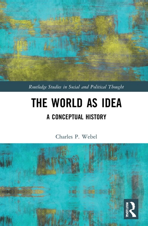 The World as Idea : A Conceptual History (Hardcover)