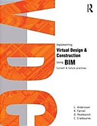 Implementing Virtual Design and Construction Using Bim : Current and Future Practices (Hardcover)