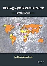 Alkali-Aggregate Reaction in Concrete : A World Review (Hardcover)