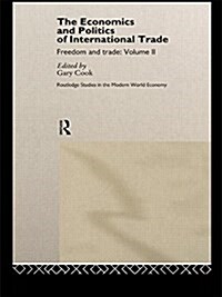 The Economics and Politics of International Trade : Freedom and Trade: Volume Two (Paperback)