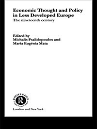 Economic Thought and Policy in Less Developed Europe : The Nineteenth Century (Paperback)