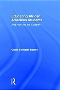 Educating African American Students : And How are the Children? (Hardcover)