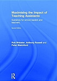 Maximising the Impact of Teaching Assistants : Guidance for school leaders and teachers (Hardcover, 2 ed)