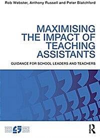 Maximising the Impact of Teaching Assistants : Guidance for school leaders and teachers (Paperback, 2 ed)