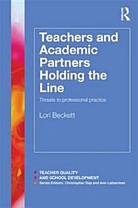 Teachers and Academic Partners in Urban Schools : Threats to Professional Practice (Paperback)